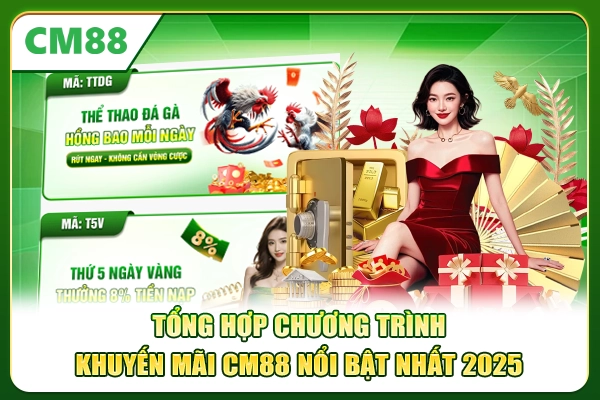 Tổng hợp chương trình khuyến mãi CM88 nổi bật nhất 2025
