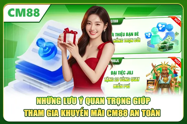 Những lưu ý quan trọng giúp tham gia khuyến mãi CM88 an toàn